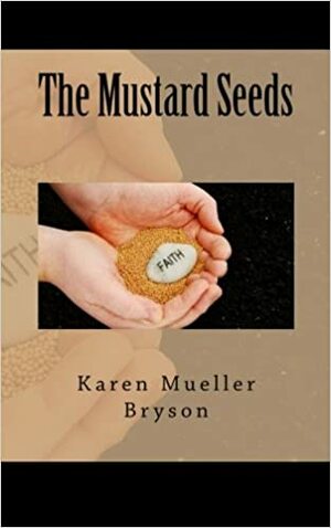 The Mustard Seeds by Karen Mueller Bryson