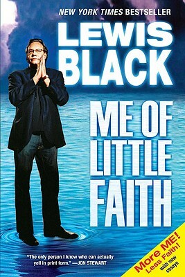 Me of Little Faith: More Me! Less Faith! by Lewis Black