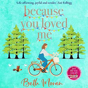 ‎ Because You Loved Me by Beth Moran