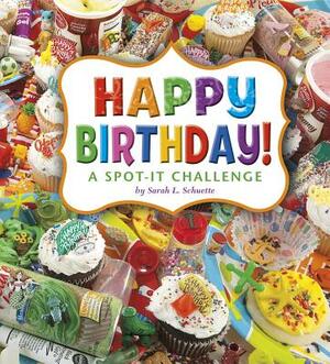 Happy Birthday!: A Spot-It Challenge by Sarah L. Schuette