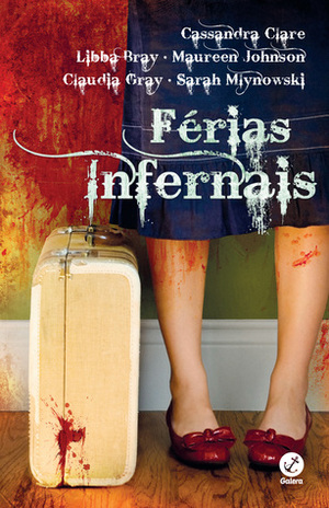 Férias Infernais by Cassandra Clare, Libba Bray, Sarah Mlynowski, Claudia Gray, Maureen Johnson
