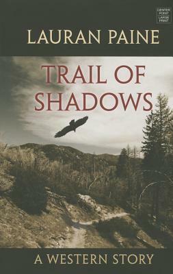 Trail of Shadows: A Western Story by Lauran Paine