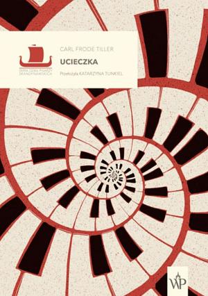 Ucieczka by Carl Frode Tiller, Katarzyna Tunkiel