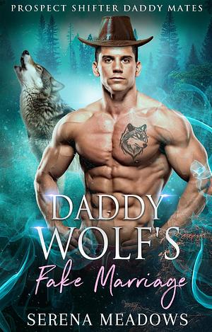 Daddy Wolf's Fake Marriage by Serena Meadows