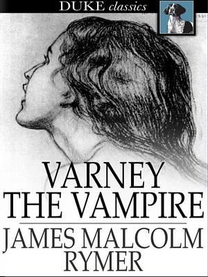 Varney the Vampire: The Feast of Blood by James Malcolm Rymer