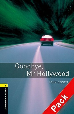 Goodbye, Mr Hollywood [With CD (Audio)] by John Escott