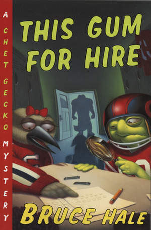 This Gum for Hire: A Chet Gecko Mystery by Bruce Hale