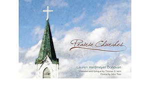 Prairie Churches by Suzzanne Kelley, Thomas D. Isern, Lauren Hardmeyer Donovan