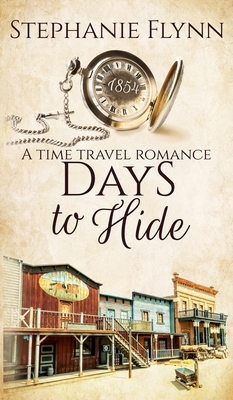 Days to Hide: A Time Travel Romance by Stephanie Flynn