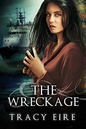 The Wreckage by Tracy Eire