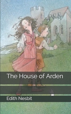 The House of Arden by E. Nesbit