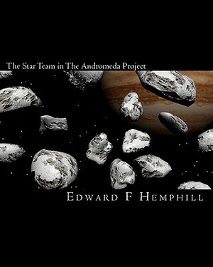 The Star Team in The Andromeda Project by Edward F. Hemphill