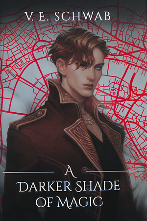 A Darker Shade of Magic by V.E. Schwab