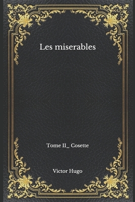 Les miserables: Tome II_ Cosette by Victor Hugo