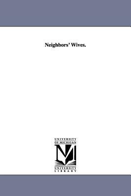 Neighbors' Wives. by John Townsend Trowbridge, J. T. (John Townsend) Trowbridge