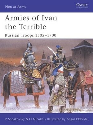 Armies of Ivan the Terrible: Russian Troops 1505–1700 by Osprey Publishing, Angus McBride, David Nicolle