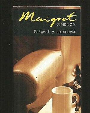 Maigret y Su Muerto by Georges Simenon