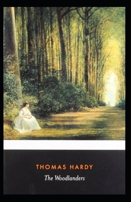 The Woodlanders Illustrated by Thomas Hardy