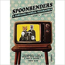 Spoonbenders: A fabulosa família Telemachus by Daryl Gregory