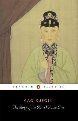 The Story of the Stone, Volume I: The Golden Days, Chapters 1-26 by Cao Xueqin, Cao Xueqin