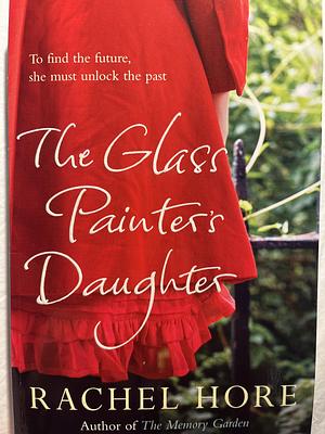 The Glass Painter's Daughter by Rachel Hore