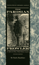 The Parisian Prowler: Le spleen de Paris: petits poèmes en prose by Charles Baudelaire, Edward K. Kaplan