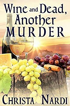 Wine and Dead, Another Murder by Christa Nardi