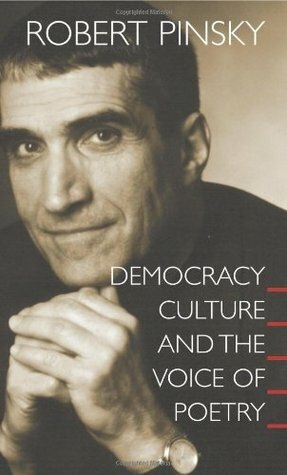 Democracy, Culture and the Voice of Poetry by Robert Pinsky