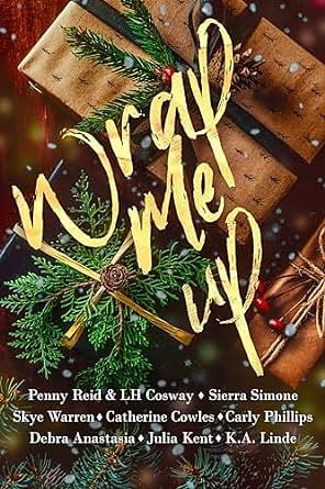 Wrap Me Up: Holiday Anthology by L.H. Cosway, Julia Kent, Debra Anastasia, Carly Phillips, Penny Reid, Skye Warren, Catherine Cowles, K.A. Linde, Sierra Simone