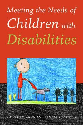 Meeting the Needs of Children with Disabilities by Pamela J. Loprest, Laudan Y. Aron