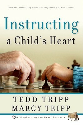 Instructing a Child's Heart by Margy Tripp, Tedd Tripp