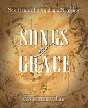 Songs of Grace: New Hymns for God and Neighbor by Carolyn Winfrey Gillette