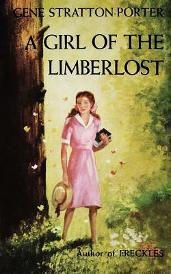 Girl of the Limberlost by Gene Stratton-Porter