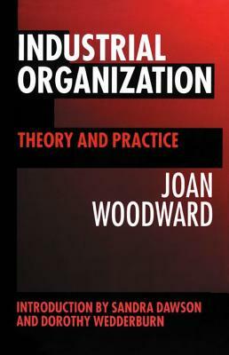 Industrial Organization: Theory and Practice by Joan Woodward