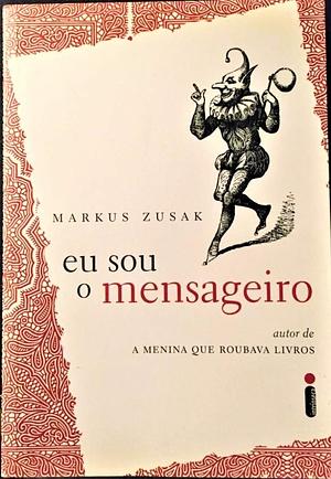 Eu sou o mensageiro by Markus Zusak