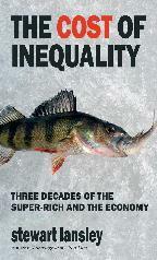 The Cost of Inequality: Three Decades of the Super-rich and the Economy by Stewart Lansley