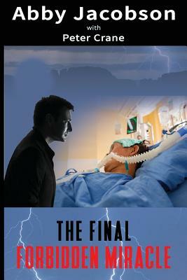 The Final Forbidden Miracle by Abby Jacobson, Peter Crane