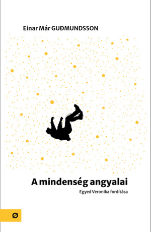 A mindenség angyalai by Einar Már Guðmundsson