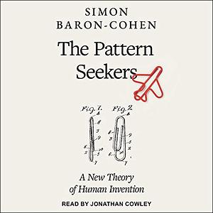 The Pattern Seekers: How Autism Drives Human Invention by Simon Baron-Cohen