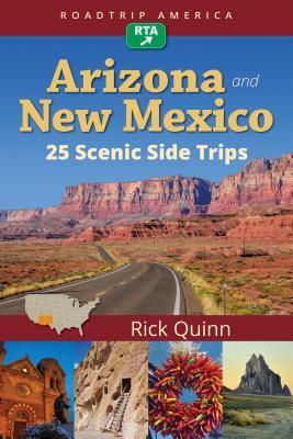 Roadtrip America Arizona & New Mexico: 25 Scenic Side Trips by Rick Quinn, Roadtrip America
