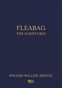 Fleabag: Scriptures by Phoebe Waller-Bridge