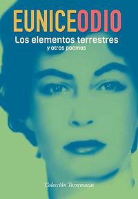 Los elementos terrestres y otros poemas by Eunice Odio