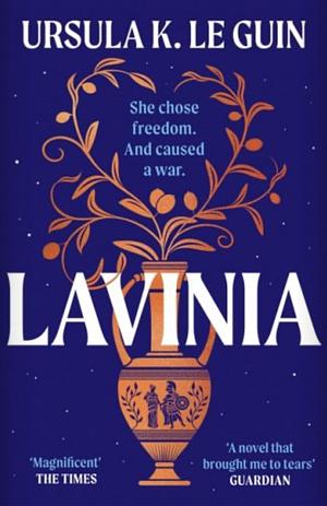 Lavinia: A Compulsive, Heart-Breaking Historical Romance by Ursula K. Le Guin