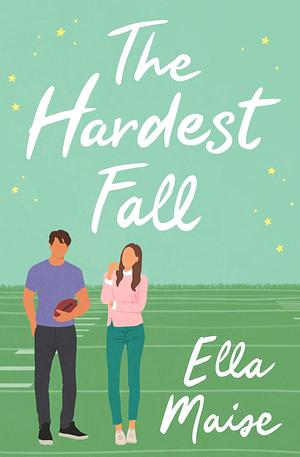 The Hardest Fall by Ella Maise