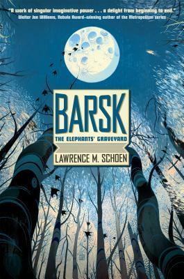 Barsk: The Elephant's Graveyard by Lawrence M. Schoen