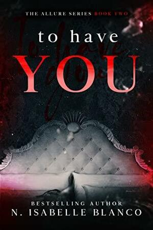 To Have You by N. Isabelle Blanco