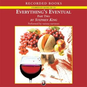 Everything's Eventual, Part 2 by Arliss Howard, John Cullum, Becky Ann Baker, Stephen King, Peter Gerety