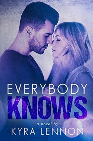 Everybody Knows: A British Rock Band Romance by Kyra Lennon