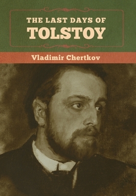 The Last Days of Tolstoy by Vladimir Chertkov