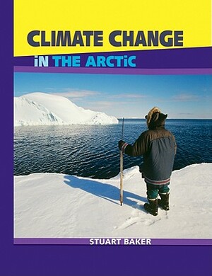 Climate Change in the Arctic by Stuart Baker